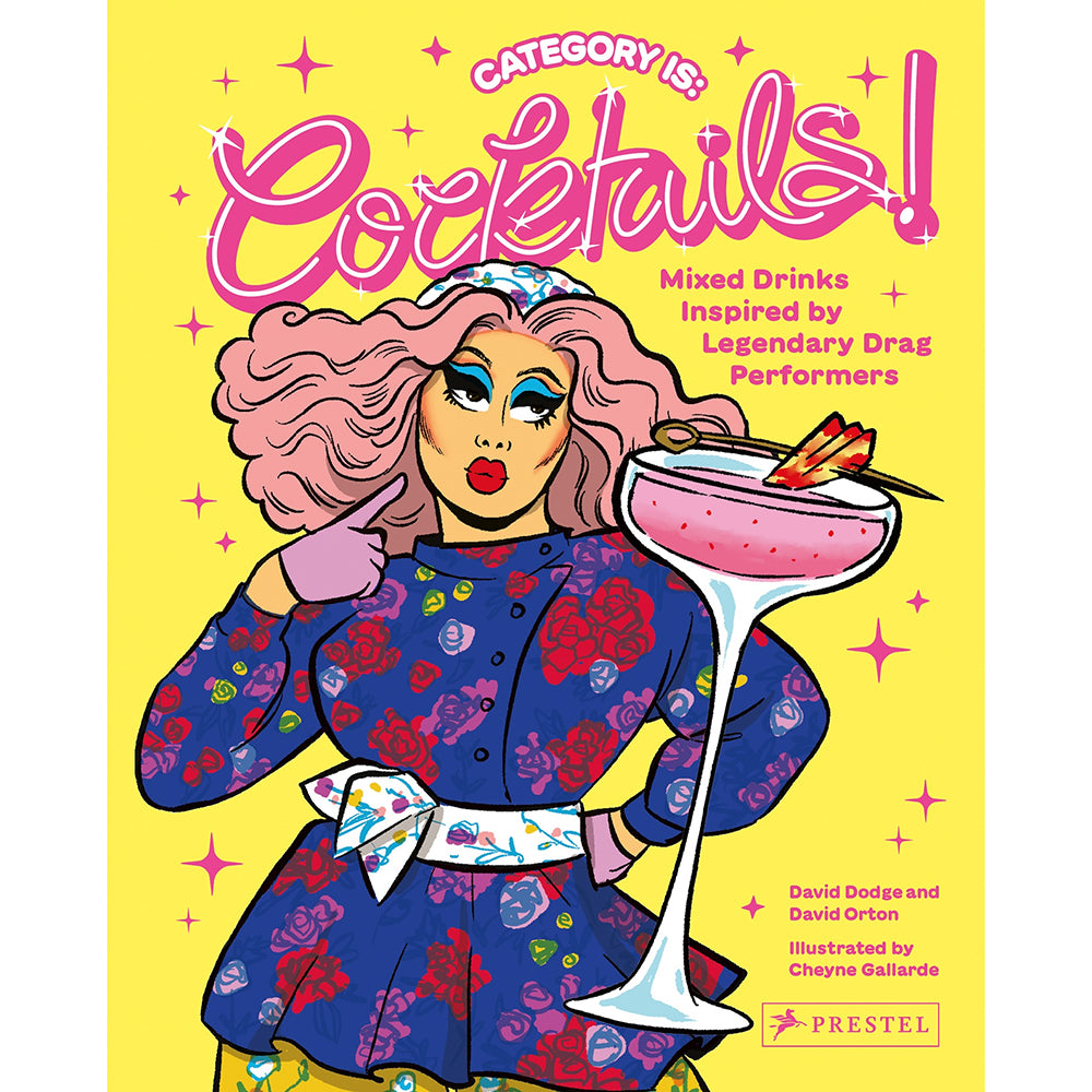 Category Is: Cocktails!: Mixed Drinks Inspired by Legendary Drag Performers 